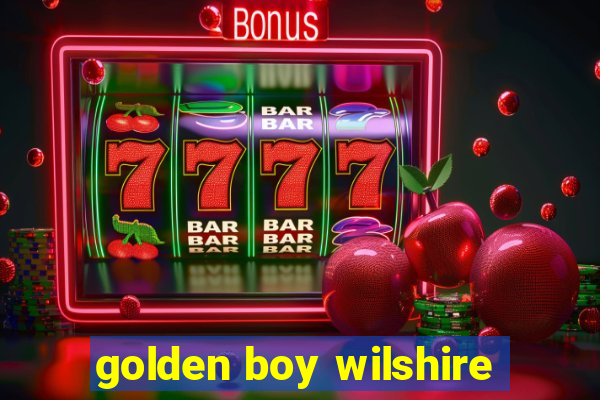 golden boy wilshire